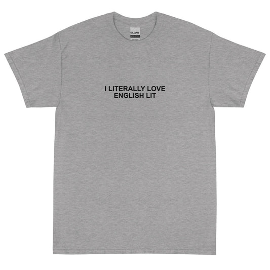I Literally Love English Lit - Short Sleeve T-Shirt