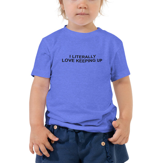 Literally Love Keeping Up - Toddler Short Sleeve Tee - Unminced Words