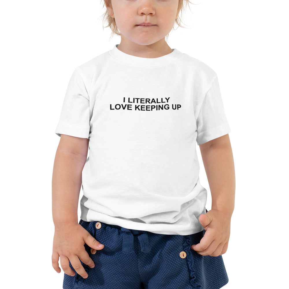Literally Love Keeping Up - Toddler Short Sleeve Tee - Unminced Words