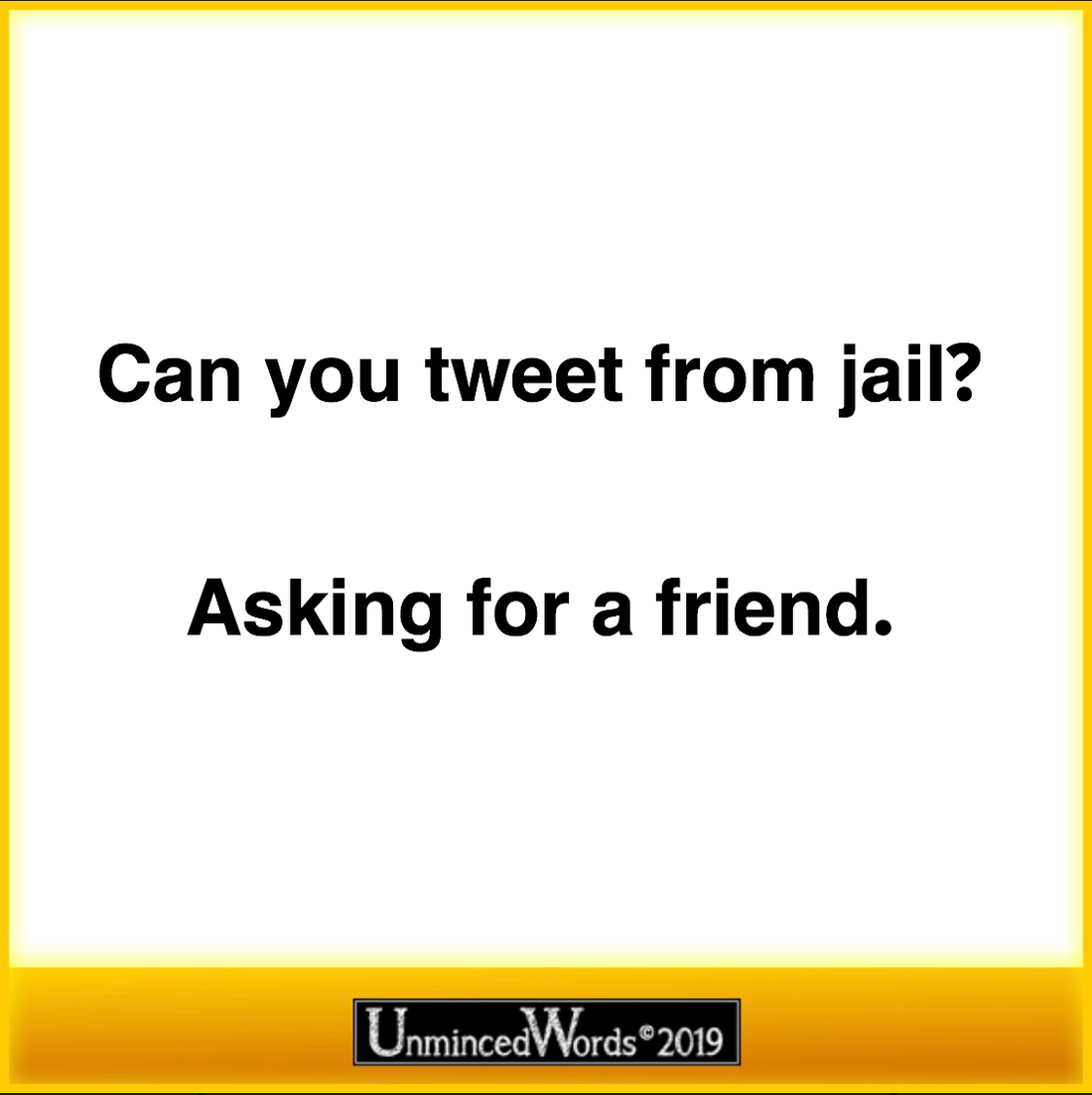 Can you tweet from jail?