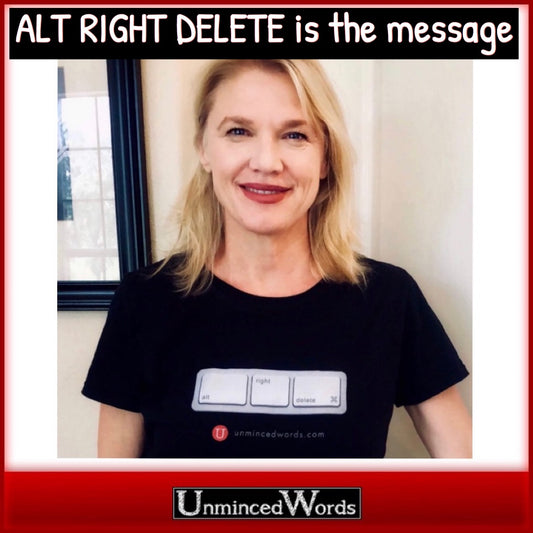 ALT RIGHT DELETE is our clear and clever way to say what needs to be said