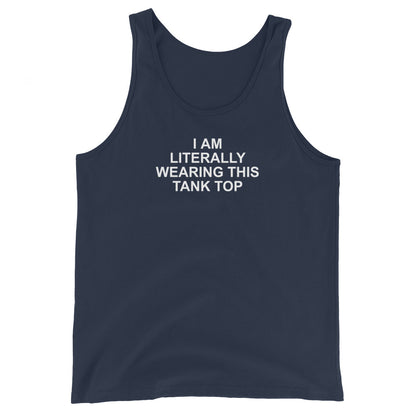I Am Literally Wearing This Tank Top