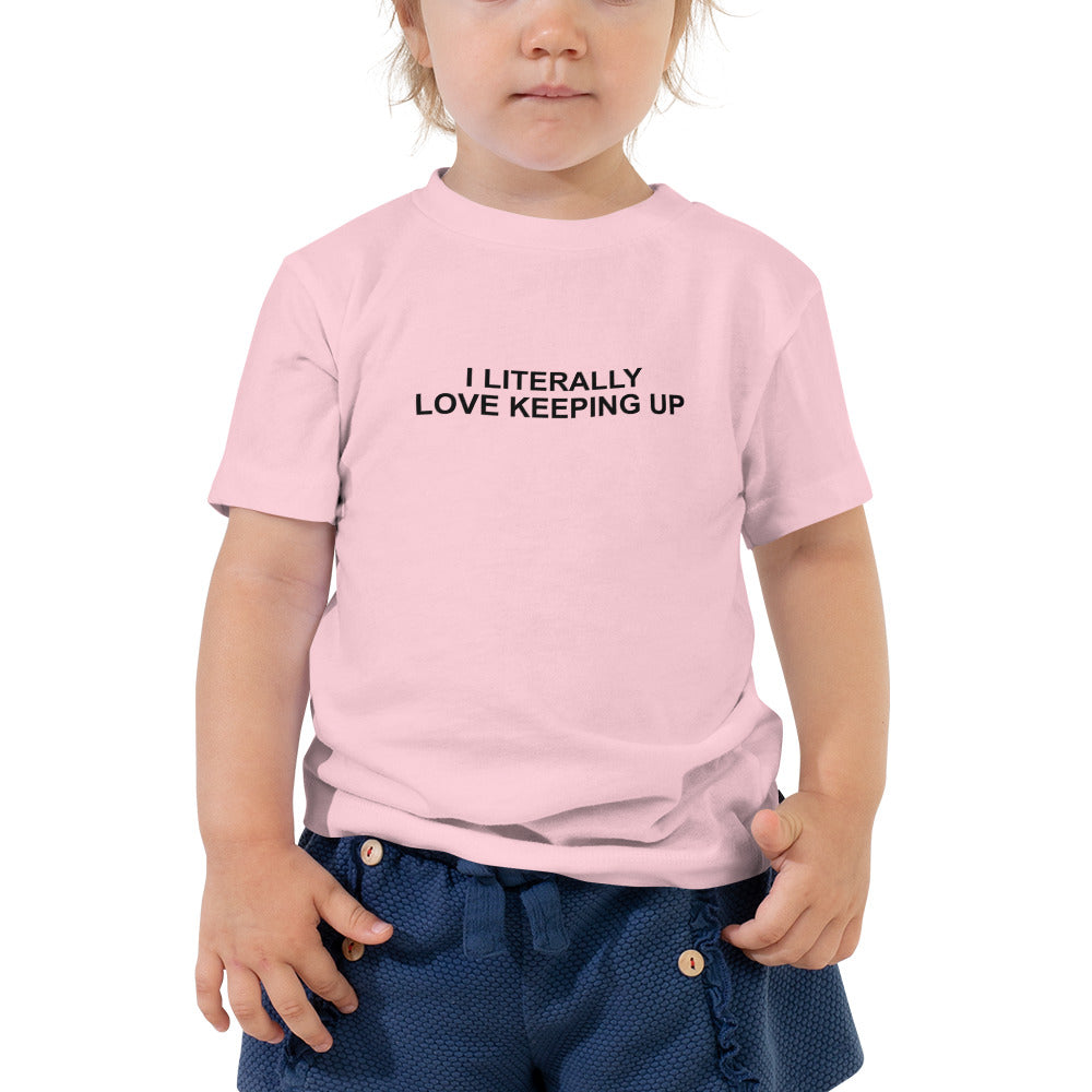 Literally Love Keeping Up - Toddler Short Sleeve Tee - Unminced Words